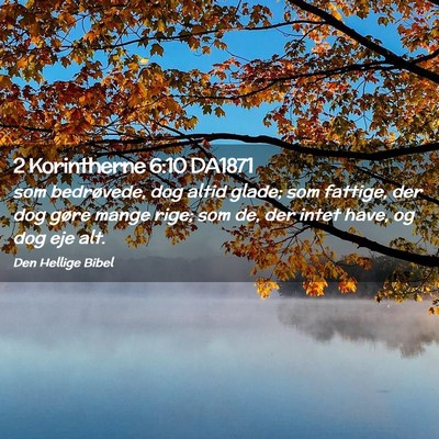 Picture 02 - 2 Korintherne 6:10 DA1871 - som bedrøvede, dog altid glade; som fattige, der - Bible Verse Picture