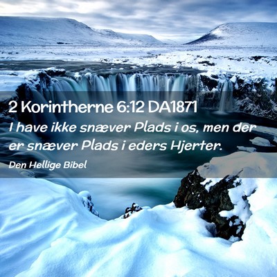Picture 02 - 2 Korintherne 6:12 DA1871 - I have ikke snæver Plads i os, men der er - Bible Verse Picture