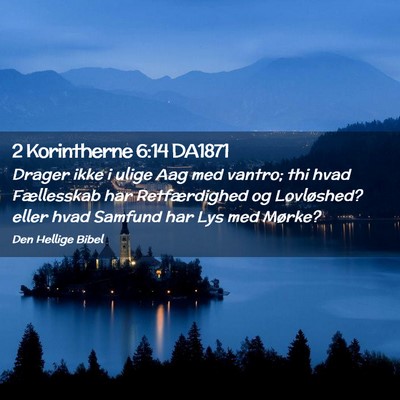 Picture 02 - 2 Korintherne 6:14 DA1871 - Drager ikke i ulige Aag med vantro; thi hvad - Bible Verse Picture