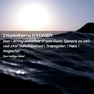 Picture 02 - 2 Korintherne 6:4 DA1871 - men i alting anbefale vi som Guds Tjenere os selv - Bible Verse Picture