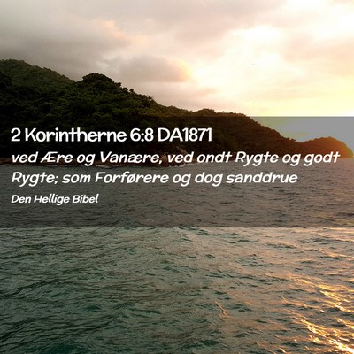 Picture 02 - 2 Korintherne 6:8 DA1871 - ved Ære og Vanære, ved ondt Rygte og godt - Bible Verse Picture