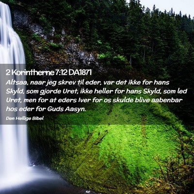 Picture 02 - 2 Korintherne 7:12 DA1871 - Altsaa, naar jeg skrev til eder, var det ikke for - Bible Verse Picture