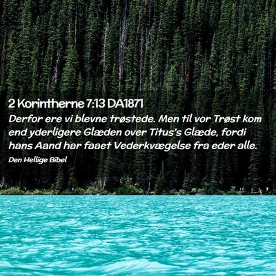 Picture 02 - 2 Korintherne 7:13 DA1871 - Derfor ere vi blevne trøstede. Men til vor - Bible Verse Picture