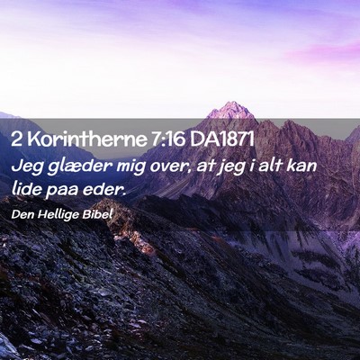Picture 02 - 2 Korintherne 7:16 DA1871 - Jeg glæder mig over, at jeg i alt kan lide paa - Bible Verse Picture