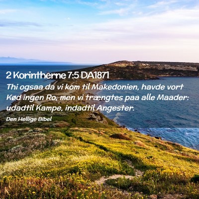 Picture 02 - 2 Korintherne 7:5 DA1871 - Thi ogsaa da vi kom til Makedonien, havde vort - Bible Verse Picture