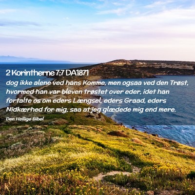 Picture 02 - 2 Korintherne 7:7 DA1871 - dog ikke alene ved hans Komme, men ogsaa ved den - Bible Verse Picture