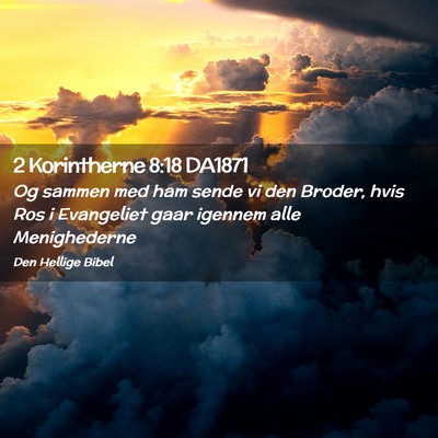 Picture 02 - 2 Korintherne 8:18 DA1871 - Og sammen med ham sende vi den Broder, hvis Ros i - Bible Verse Picture