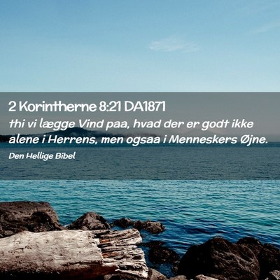 Picture 02 - 2 Korintherne 8:21 DA1871 - thi vi lægge Vind paa, hvad der er godt ikke - Bible Verse Picture