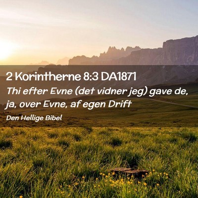 Picture 02 - 2 Korintherne 8:3 DA1871 - Thi efter Evne (det vidner jeg) gave de, ja, over - Bible Verse Picture