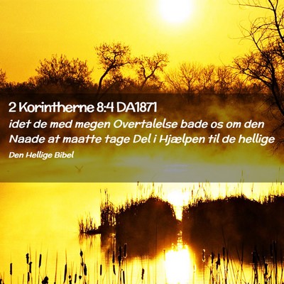 Picture 02 - 2 Korintherne 8:4 DA1871 - idet de med megen Overtalelse bade os om den - Bible Verse Picture