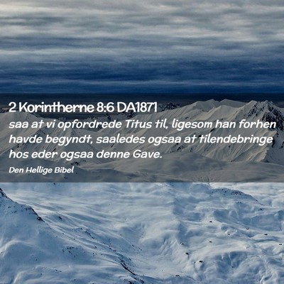 Picture 02 - 2 Korintherne 8:6 DA1871 - saa at vi opfordrede Titus til, ligesom han - Bible Verse Picture