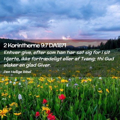 Picture 02 - 2 Korintherne 9:7 DA1871 - Enhver give, efter som han har sat sig for i sit - Bible Verse Picture