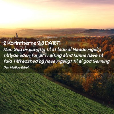 Picture 02 - 2 Korintherne 9:8 DA1871 - Men Gud er mægtig til at lade al Naade rigelig - Bible Verse Picture
