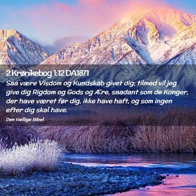 Picture 02 - 2 Krønikebog 1:12 DA1871 - Saa være Visdom og Kundskab givet dig; tilmed - Bible Verse Picture