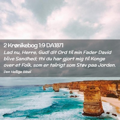 Picture 02 - 2 Krønikebog 1:9 DA1871 - Lad nu, Herre, Gud! dit Ord til min Fader David - Bible Verse Picture