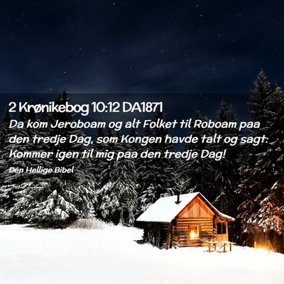 Picture 02 - 2 Krønikebog 10:12 DA1871 - Da kom Jeroboam og alt Folket til Roboam paa den - Bible Verse Picture