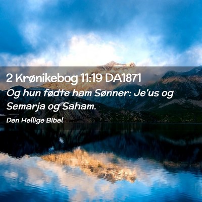 Picture 02 - 2 Krønikebog 11:19 DA1871 - Og hun fødte ham Sønner: Je'us og Semarja og - Bible Verse Picture