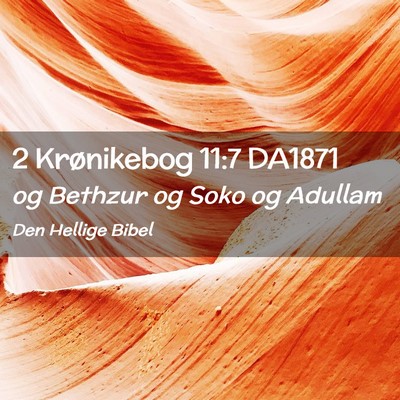 Picture 02 - 2 Krønikebog 11:7 DA1871 - og Bethzur og Soko og - Bible Verse Picture