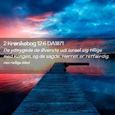 Picture 02 - 2 Krønikebog 12:6 DA1871 - Da ydmygede de Øverste udi Israel sig tillige - Bible Verse Picture