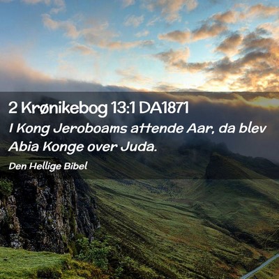 Picture 02 - 2 Krønikebog 13:1 DA1871 - I Kong Jeroboams attende Aar, da blev Abia Konge - Bible Verse Picture