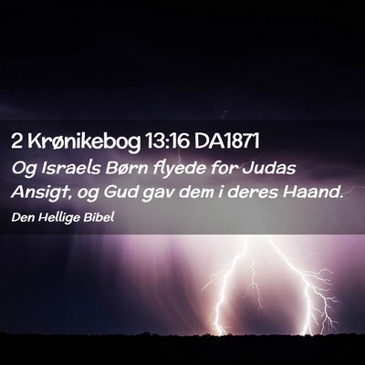 Picture 02 - 2 Krønikebog 13:16 DA1871 - Og Israels Børn flyede for Judas Ansigt, og Gud - Bible Verse Picture