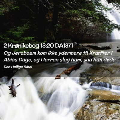 Picture 02 - 2 Krønikebog 13:20 DA1871 - Og Jeroboam kom ikke ydermere til Kræfter i - Bible Verse Picture