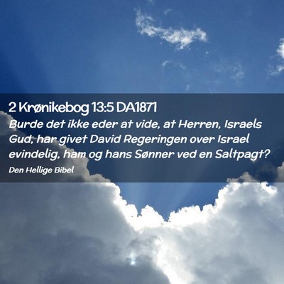 Picture 02 - 2 Krønikebog 13:5 DA1871 - Burde det ikke eder at vide, at Herren, Israels - Bible Verse Picture