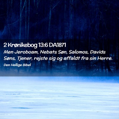 Picture 02 - 2 Krønikebog 13:6 DA1871 - Men Jeroboam, Nebats Søn, Salomos, Davids Søns, - Bible Verse Picture