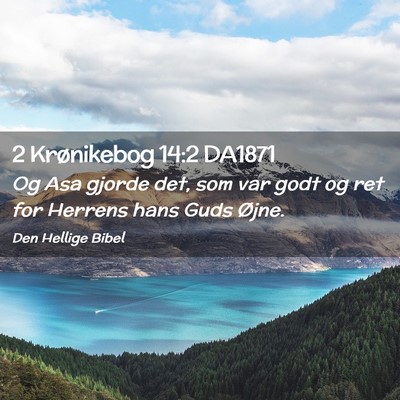Picture 02 - 2 Krønikebog 14:2 DA1871 - Og Asa gjorde det, som var godt og ret for - Bible Verse Picture