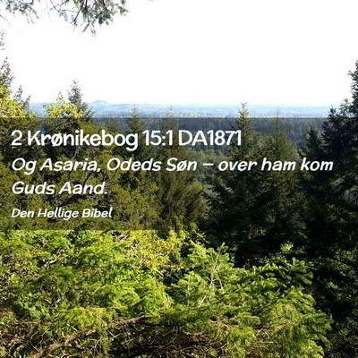 Picture 02 - 2 Krønikebog 15:1 DA1871 - Og Asaria, Odeds Søn — over ham kom Guds - Bible Verse Picture