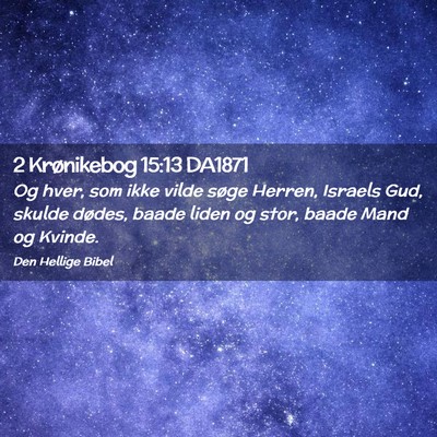 Picture 02 - 2 Krønikebog 15:13 DA1871 - Og hver, som ikke vilde søge Herren, Israels - Bible Verse Picture