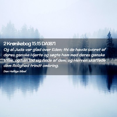 Picture 02 - 2 Krønikebog 15:15 DA1871 - Og al Juda var glad over Eden; thi de havde - Bible Verse Picture