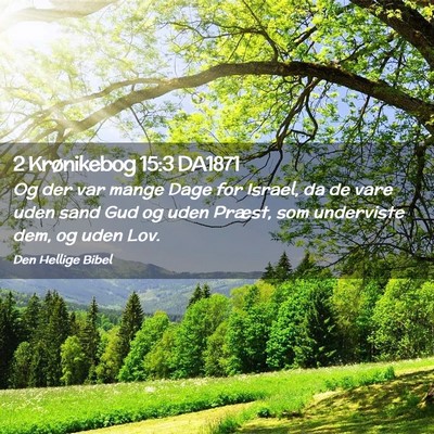 Picture 02 - 2 Krønikebog 15:3 DA1871 - Og der var mange Dage for Israel, da de vare uden - Bible Verse Picture