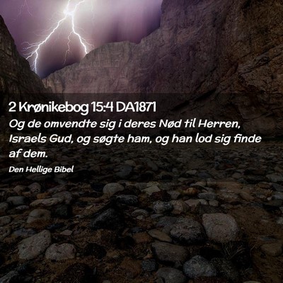 Picture 02 - 2 Krønikebog 15:4 DA1871 - Og de omvendte sig i deres Nød til Herren, - Bible Verse Picture