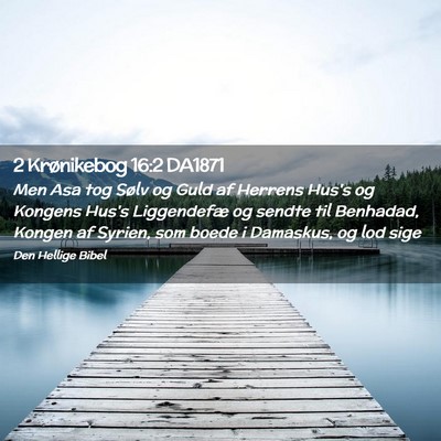 Picture 02 - 2 Krønikebog 16:2 DA1871 - Men Asa tog Sølv og Guld af Herrens Hus's og - Bible Verse Picture