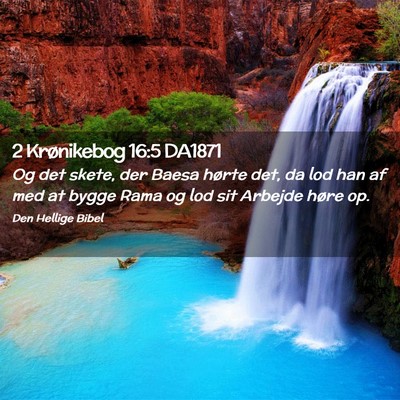 Picture 02 - 2 Krønikebog 16:5 DA1871 - Og det skete, der Baesa hørte det, da lod han af - Bible Verse Picture