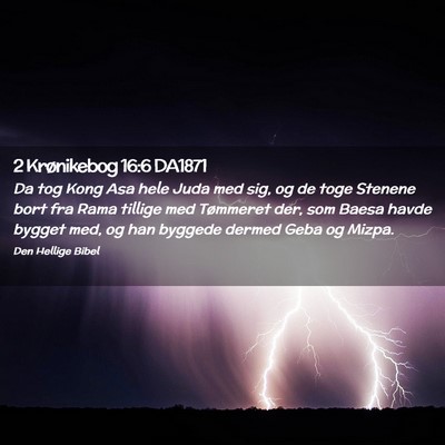 Picture 02 - 2 Krønikebog 16:6 DA1871 - Da tog Kong Asa hele Juda med sig, og de toge - Bible Verse Picture
