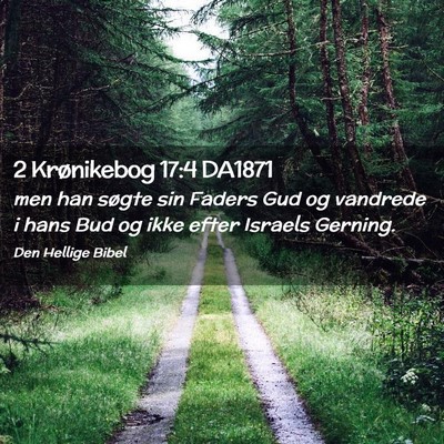 Picture 02 - 2 Krønikebog 17:4 DA1871 - men han søgte sin Faders Gud og vandrede i hans - Bible Verse Picture