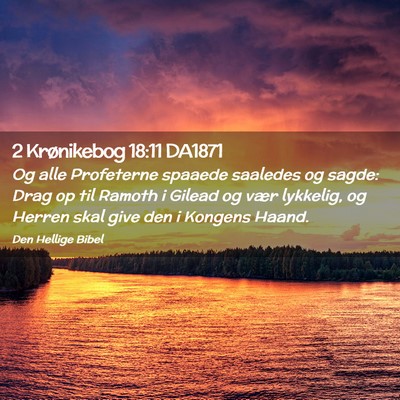 Picture 02 - 2 Krønikebog 18:11 DA1871 - Og alle Profeterne spaaede saaledes og sagde: - Bible Verse Picture