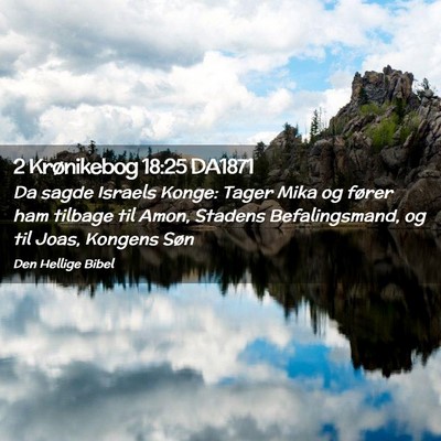 Picture 02 - 2 Krønikebog 18:25 DA1871 - Da sagde Israels Konge: Tager Mika og fører ham - Bible Verse Picture