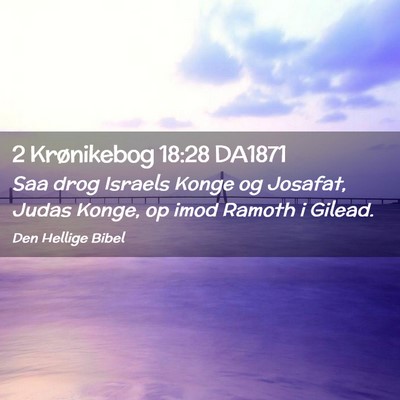 Picture 02 - 2 Krønikebog 18:28 DA1871 - Saa drog Israels Konge og Josafat, Judas Konge, - Bible Verse Picture