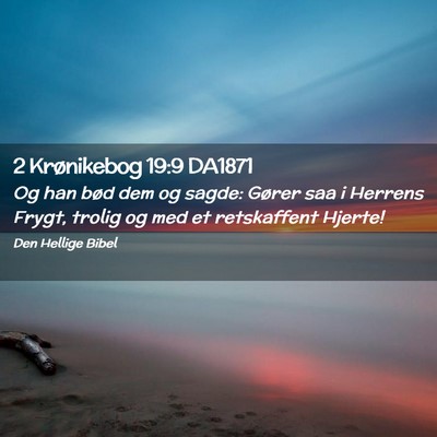 Picture 02 - 2 Krønikebog 19:9 DA1871 - Og han bød dem og sagde: Gører saa i Herrens - Bible Verse Picture