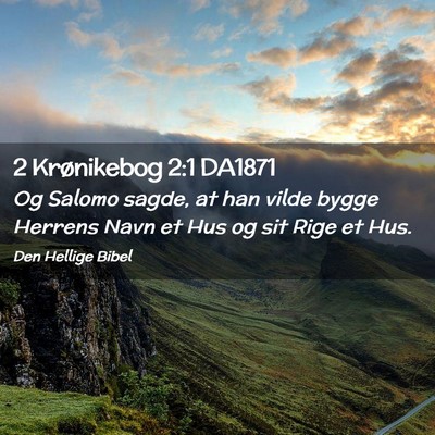 Picture 02 - 2 Krønikebog 2:1 DA1871 - Og Salomo sagde, at han vilde bygge Herrens Navn - Bible Verse Picture