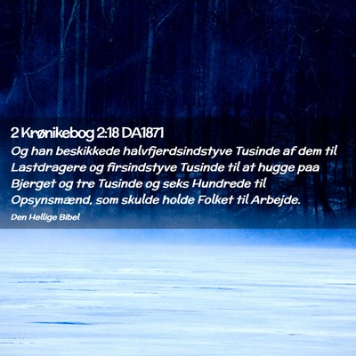 Picture 02 - 2 Krønikebog 2:18 DA1871 - Og han beskikkede halvfjerdsindstyve Tusinde af - Bible Verse Picture