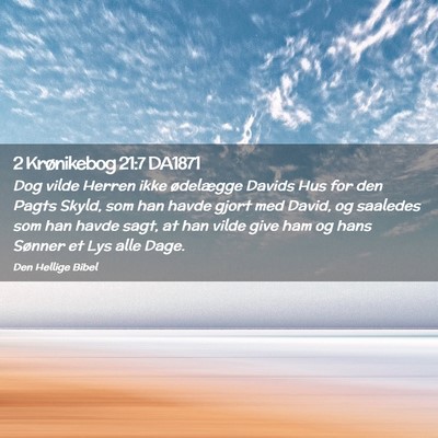 Picture 02 - 2 Krønikebog 21:7 DA1871 - Dog vilde Herren ikke ødelægge Davids Hus for - Bible Verse Picture