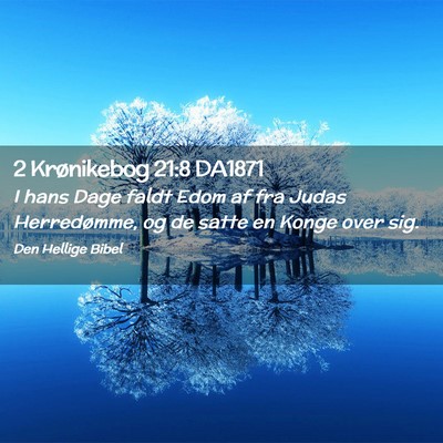 Picture 02 - 2 Krønikebog 21:8 DA1871 - I hans Dage faldt Edom af fra Judas Herredømme, - Bible Verse Picture