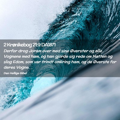 Picture 02 - 2 Krønikebog 21:9 DA1871 - Derfor drog Joram over med sine Øverster og alle - Bible Verse Picture