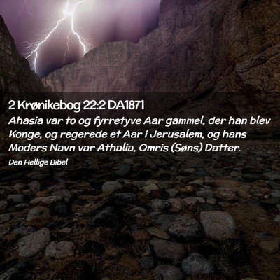 Picture 02 - 2 Krønikebog 22:2 DA1871 - Ahasia var to og fyrretyve Aar gammel, der han - Bible Verse Picture