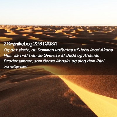 Picture 02 - 2 Krønikebog 22:8 DA1871 - Og det skete, da Dommen udførtes af Jehu imod - Bible Verse Picture