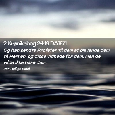 Picture 02 - 2 Krønikebog 24:19 DA1871 - Og han sendte Profeter til dem at omvende dem til - Bible Verse Picture